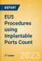EU5 Procedures using Implantable Ports Count by Segments and Forecast to 2030 - Product Image