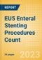 EU5 Enteral Stenting Procedures Count by Segments and Forecast to 2030 - Product Thumbnail Image