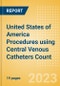 United States of America Procedures using Central Venous Catheters Count by Segments and Forecast to 2030 - Product Image