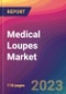 Medical Loupes Market Size, Market Share, Application Analysis, Regional Outlook, Growth Trends, Key Players, Competitive Strategies and Forecasts, 2023 to 2031 - Product Image