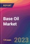 Base Oil Market Size, Market Share, Application Analysis, Regional Outlook, Growth Trends, Key Players, Competitive Strategies and Forecasts, 2023 to 2031 - Product Thumbnail Image