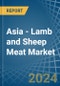 Asia - Lamb and Sheep Meat - Market Analysis, Forecast, Size, Trends and Insights - Product Image