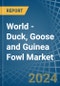 World - Duck, Goose and Guinea Fowl - Market Analysis, Forecast, Size, Trends and Insights - Product Image