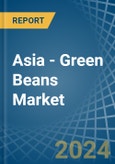 Asia - Green Beans - Market Analysis, Forecast, Size, Trends and Insights- Product Image