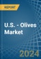 U.S. - Olives - Market Analysis, Forecast, Size, Trends and Insights - Product Image