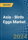 Asia - Birds Eggs - Market Analysis, Forecast, Size, Trends and Insights- Product Image