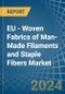 EU - Woven Fabrics of Man-Made Filaments and Staple Fibers - Market Analysis, Forecast, Size, Trends and Insights - Product Image