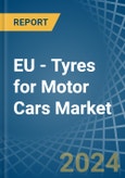 EU - Tyres for Motor Cars - Market Analysis, forecast, Size, Trends and Insights- Product Image