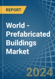 World - Prefabricated Buildings - Market Analysis, Forecast, Size, Trends and Insights- Product Image