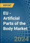 EU - Artificial Parts of the Body (Excl. Artificial Teeth and Dental Fittings and Artificial Joints) - Market Analysis, Forecast, Size, Trends and Insights - Product Thumbnail Image