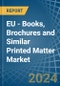 EU - Books, Brochures and Similar Printed Matter - Market Analysis, Forecast, Size, Trends and Insights - Product Thumbnail Image