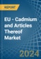 EU - Cadmium and Articles Thereof - Market Analysis, Forecast, Size, Trends and Insights - Product Image