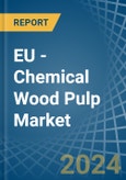 EU - Chemical Wood Pulp (Sulphite, Other than Dissolving Grades) - Market Analysis, Forecast, Size, Trends and Insights- Product Image