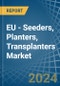 EU - Seeders, Planters, Transplanters - Market Analysis, Forecast, Size, Trends and Insights - Product Image