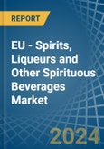 EU - Spirits, Liqueurs and Other Spirituous Beverages - Market Analysis, Forecast, Size, Trends and Insights- Product Image