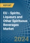 EU - Spirits, Liqueurs and Other Spirituous Beverages - Market Analysis, Forecast, Size, Trends and Insights - Product Thumbnail Image