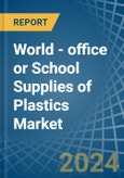 World - office or School Supplies of Plastics - Market Analysis, Forecast, Size, Trends and Insights- Product Image