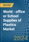 World - office or School Supplies of Plastics - Market Analysis, Forecast, Size, Trends and Insights - Product Image