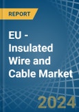 EU - Insulated Wire and Cable - Market Analysis, Forecast, Size, Trends and Insights- Product Image