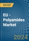 EU - Polyamides (In Primary Forms) - Market Analysis, Forecast, Size, Trends and Insights - Product Image