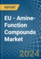 EU - Amine-Function Compounds - Market Analysis, Forecast, Size, Trends and Insights - Product Image