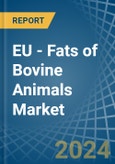EU - Fats of Bovine Animals (Sheep, Goats, Pigs and Poultry) - Market Analysis, Forecast, Size, Trends and Insights- Product Image