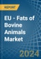 EU - Fats of Bovine Animals (Sheep, Goats, Pigs and Poultry) - Market Analysis, Forecast, Size, Trends and Insights - Product Image