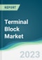 Terminal Block Market - Forecasts from 2023 to 2028 - Product Image