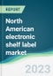 North American electronic shelf label market - Forecasts from 2023 to 2028 - Product Thumbnail Image