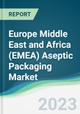 Europe Middle East and Africa (EMEA) Aseptic Packaging Market - Forecasts from 2023 to 2028- Product Image