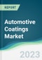 Automotive Coatings Market - Forecasts from 2023 to 2028 - Product Image