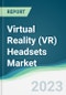 Virtual Reality (VR) Headsets Market - Forecasts from 2023 to 2028 - Product Image