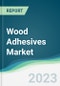 Wood Adhesives Market - Forecasts from 2023 to 2028 - Product Thumbnail Image
