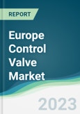 Europe Control Valve Market - Forecasts from 2023 to 2028- Product Image