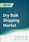 Dry Bulk Shipping Market - Forecasts from 2023 to 2028 - Product Thumbnail Image