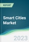 Smart Cities Market - Forecasts from 2023 to 2028 - Product Image