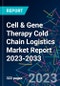 Cell & Gene Therapy Cold Chain Logistics Market Report 2023-2033 - Product Image