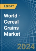World - Cereal Grains - Market Analysis, Forecast, Size, Trends and Insights- Product Image