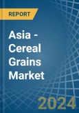 Asia - Cereal Grains - Market Analysis, Forecast, Size, Trends and Insights- Product Image