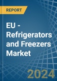 EU - Refrigerators and Freezers - Market Analysis, Forecast, Size, Trends and Insights- Product Image