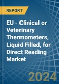 EU - Clinical or Veterinary Thermometers, Liquid Filled, for Direct Reading - Market Analysis, forecast, Size, Trends and Insights- Product Image