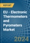 EU - Electronic Thermometers and Pyrometers - Market Analysis, Forecast, Size, Trends and Insights - Product Thumbnail Image