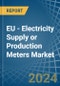 EU - Electricity Supply or Production Meters - Market Analysis, Forecast, Size, Trends and Insights - Product Image