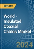 World - Insulated Coaxial Cables - Market Analysis, Forecast, Size, Trends and Insights- Product Image