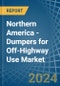 Northern America - Dumpers for Off-Highway Use - Market Analysis, forecast, Size, Trends and Insights - Product Thumbnail Image