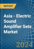 Asia - Electric Sound Amplifier Sets - Market Analysis, Forecast, Size, Trends and Insights- Product Image