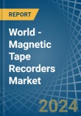World - Magnetic Tape Recorders - Market Analysis, Forecast, Size, Trends and Insights- Product Image