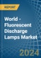 World - Fluorescent Discharge Lamps - Market Analysis, Forecast, Size, Trends and Insights - Product Image