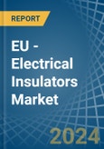 EU - Electrical Insulators - Market Analysis, Forecast, Size, Trends and Insights- Product Image