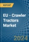 EU - Crawler Tractors - Market Analysis, Forecast, Size, Trends and Insights - Product Thumbnail Image